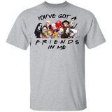 You've Got A Friend In Me T-Shirt