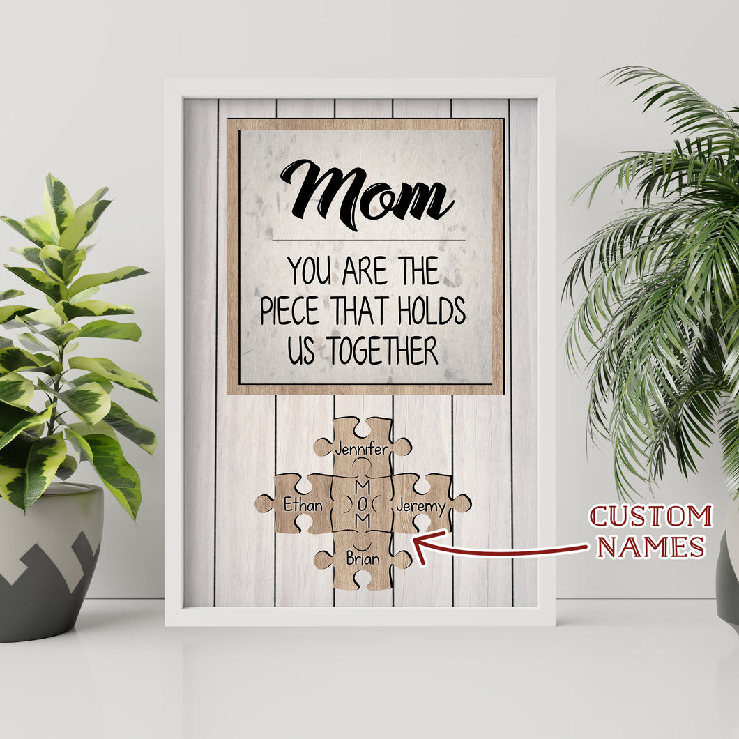 PERSONALIZED NAME MOM YOU ARE THE PIECE THAT HOLDS US TOGETHER, Mom gift